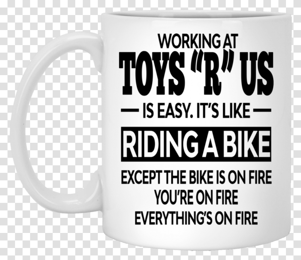 Working At Toys R Us Is Easy Its Like Riding A Bike Beer Stein, Coffee Cup, Soil, Word, Plant Transparent Png