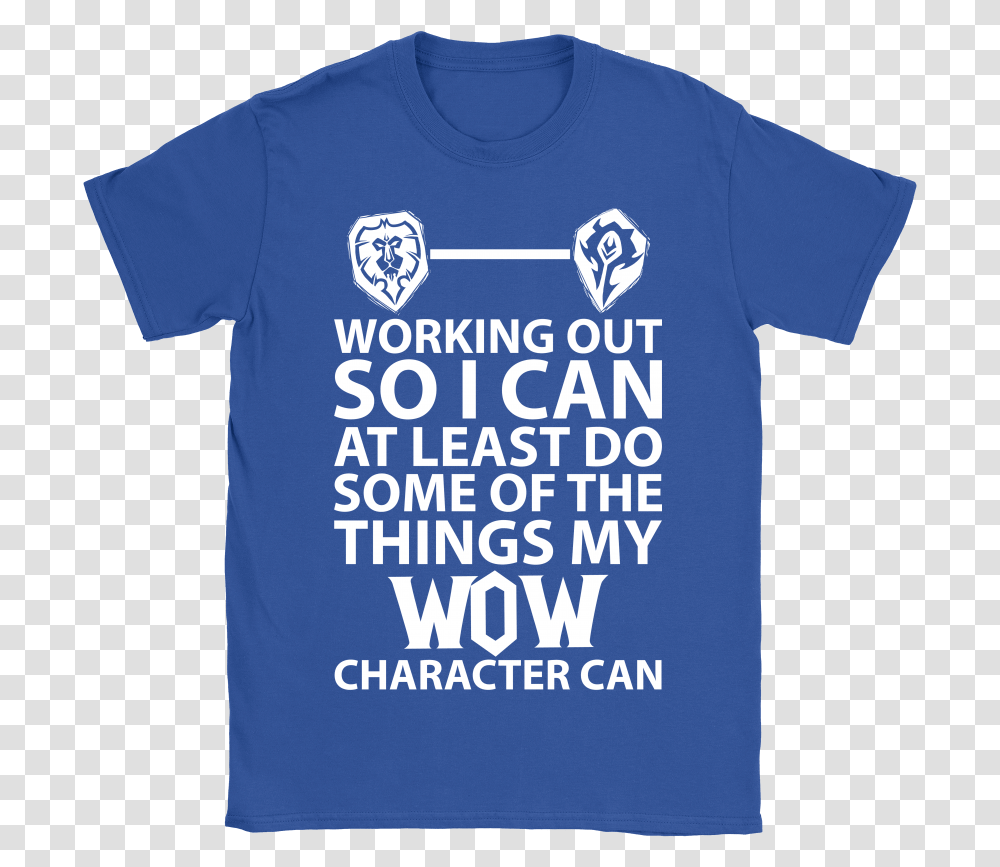 Working Out So I Can Do Things My Wow Character Can Active Shirt, Apparel, T-Shirt, Word Transparent Png