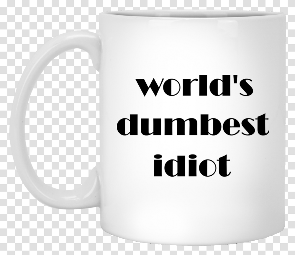 World's Dumbest Idiot Mugs Cuesta Arriba Pero La Vista, Coffee Cup, Soil Transparent Png