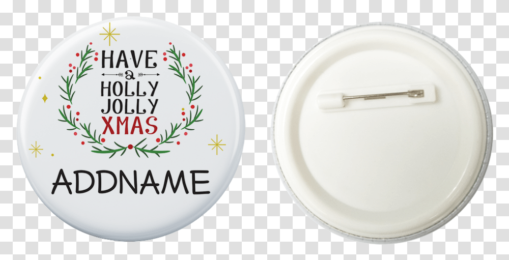 Xmas Have A Holly Jolly White Button Badge With Back Pin 58mm Circle, Meal, Food, Dish, Label Transparent Png