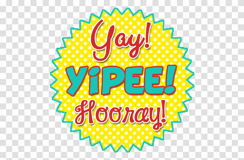 Yay Hooray Download Hooray Clipart, Label, Crowd, Carnival Transparent Png
