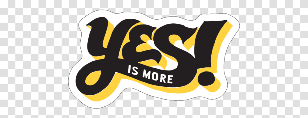 Yes Is More Die Cut Graphic Design, Label, Hand Transparent Png