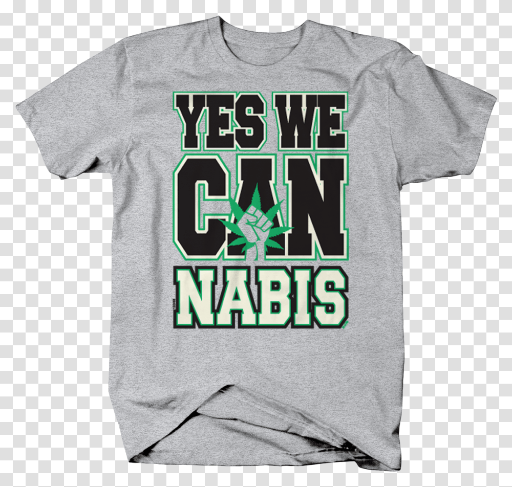 Yes We Cannabis Marijuana Weed Pot Legalize Joint Active Shirt, Apparel, T-Shirt Transparent Png