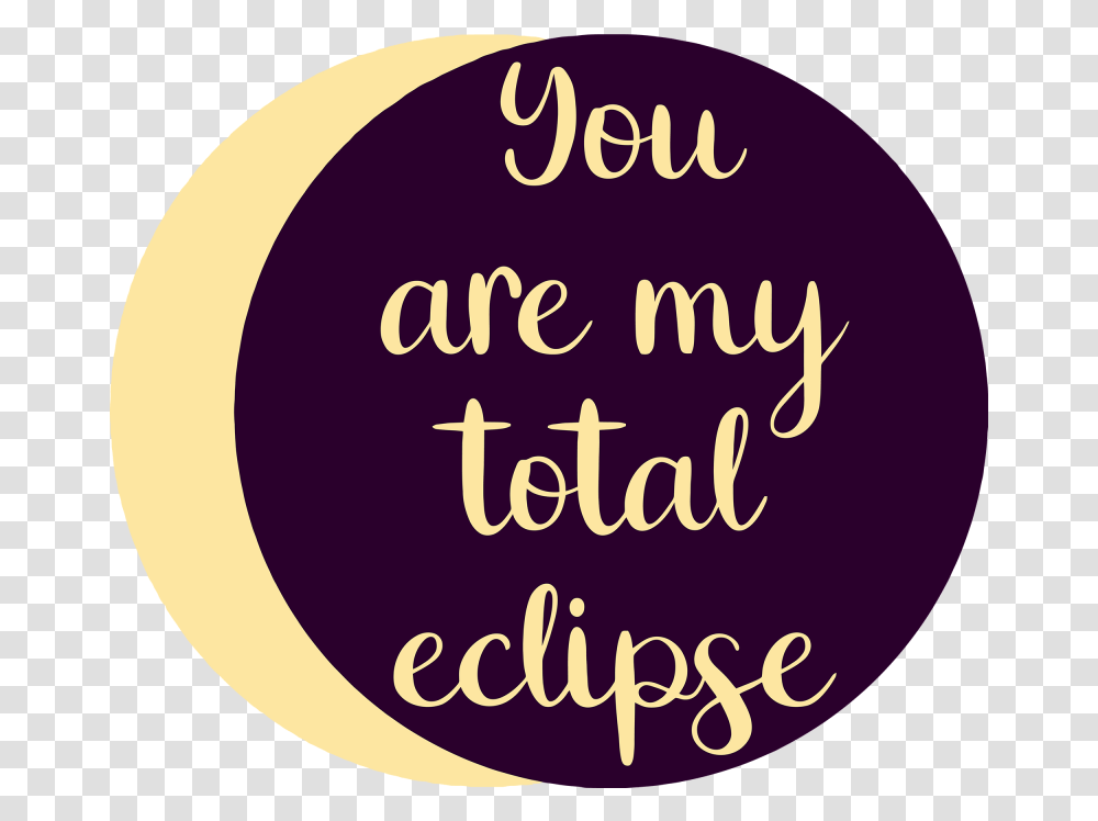 You Are My Total Eclipse Example Image Circle, Alphabet, Logo Transparent Png
