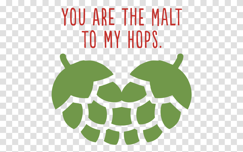 You Are The Malt To My Hops Beer, Teeth, Mouth, Lip, Poster Transparent Png