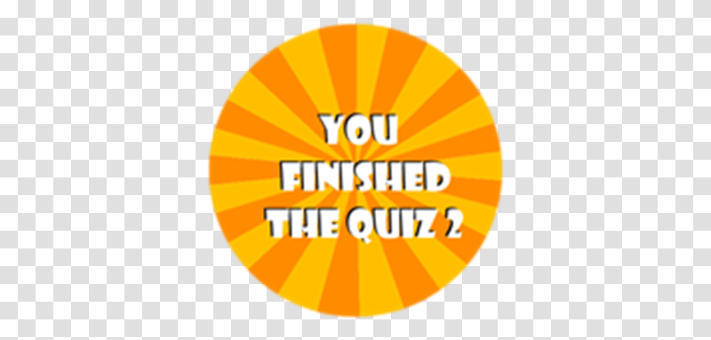 You Finished The Quiz 2 Circle, Label, Text, Plant, Outdoors Transparent Png