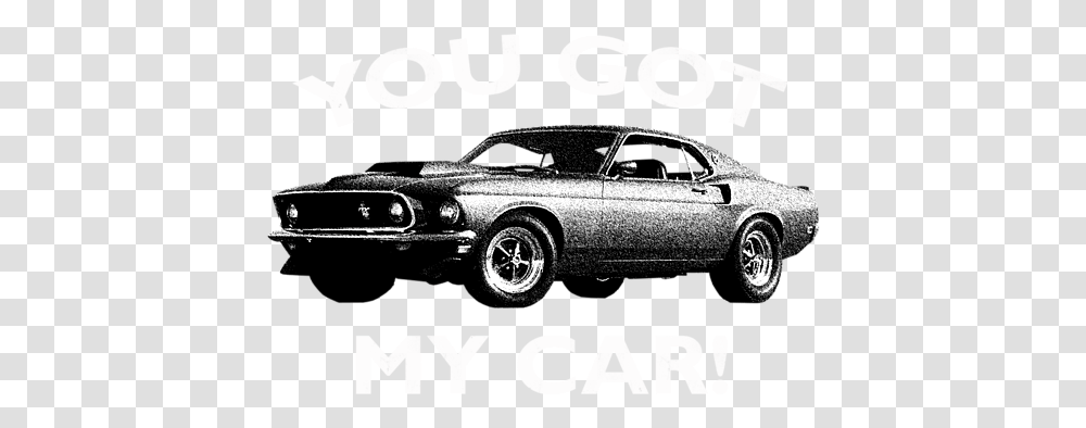 You Got My Car Ford Mustang Boss 429, Vehicle, Transportation, Tire, Advertisement Transparent Png