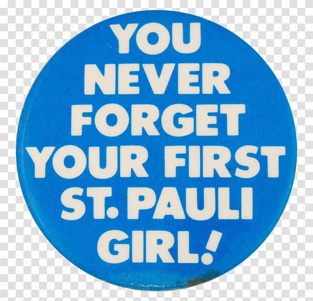 You Never Forget Your First Beer Button Museum Circle, Word, Label Transparent Png