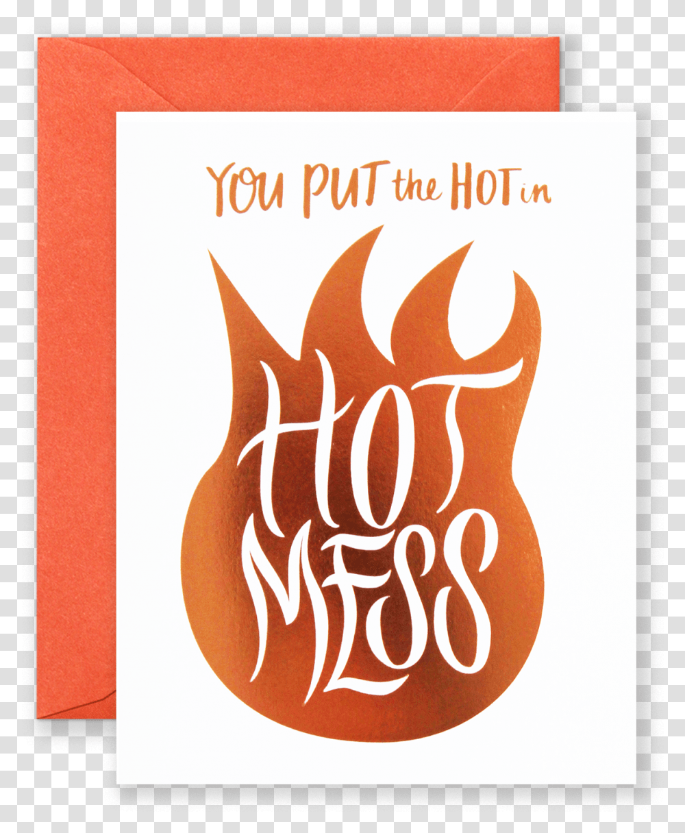 You Put The Hot In Hot Mess Greeting Card Greeting Card, Fire, Advertisement, Flame Transparent Png