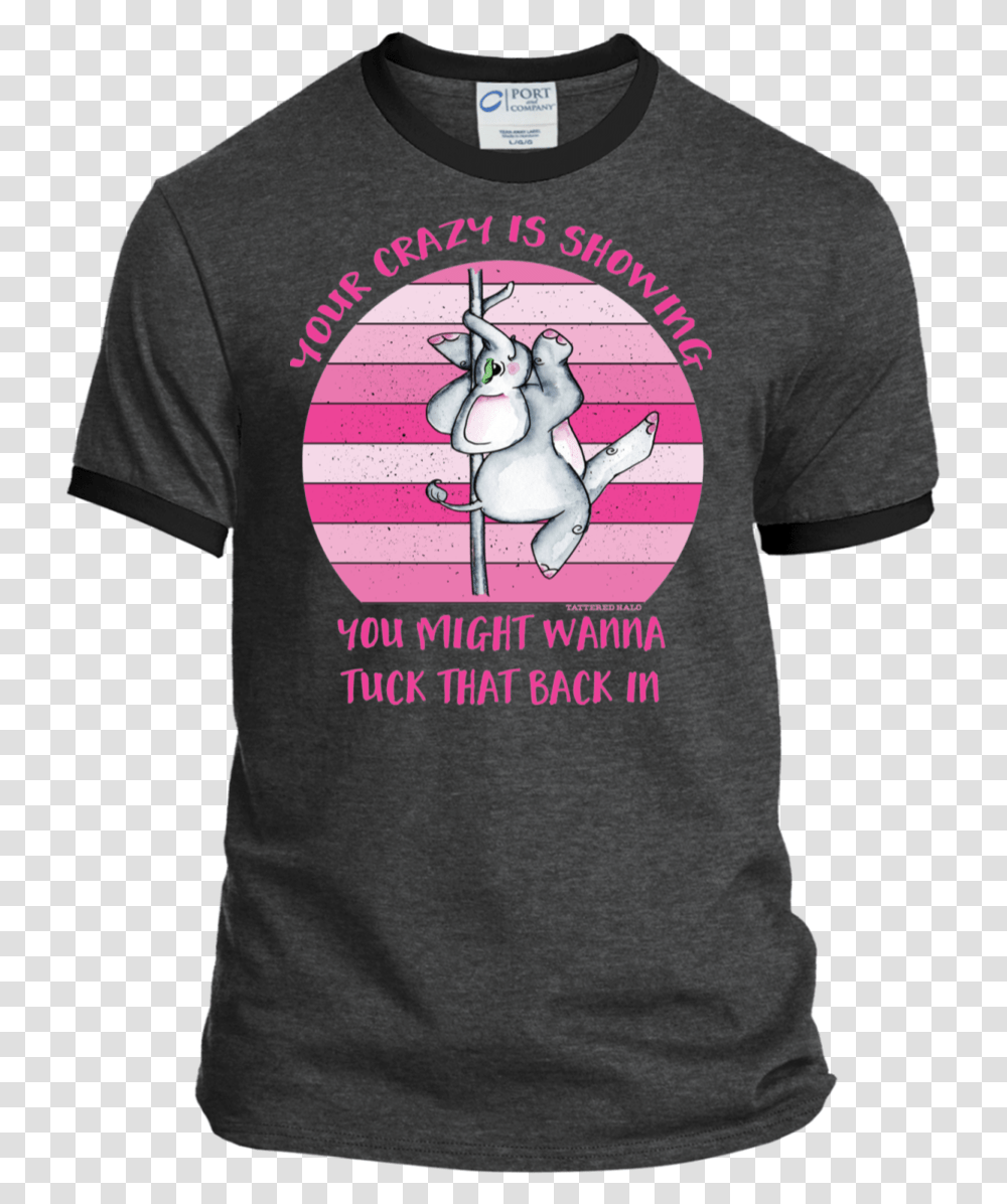 Your Crazy Is Showing Elephant Stripper Pole No Power In The Verse Can Stop Me T Shirt, Apparel, T-Shirt, Plant Transparent Png