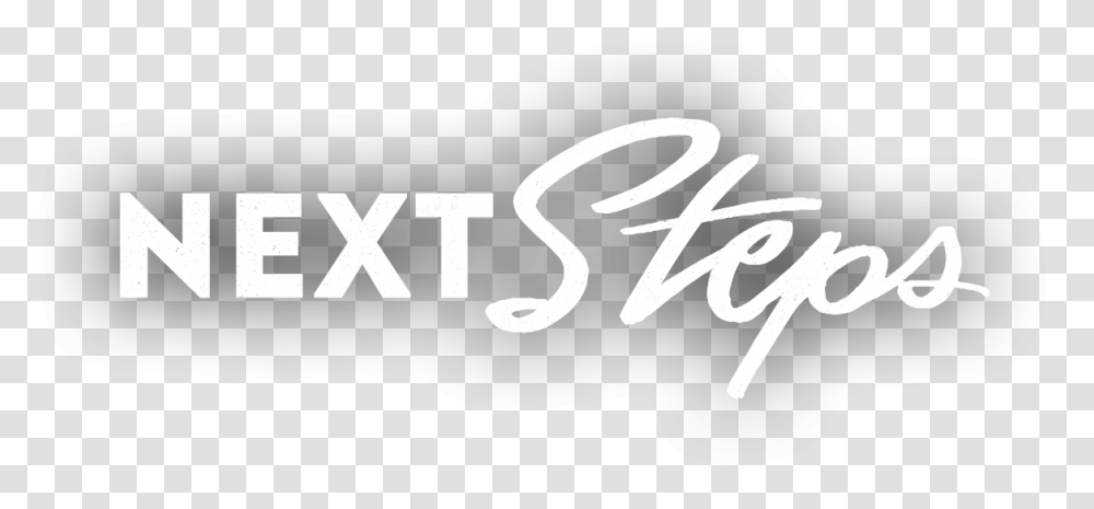 Your First Step Is Next Steps Next Steps, Label, Alphabet, Calligraphy Transparent Png