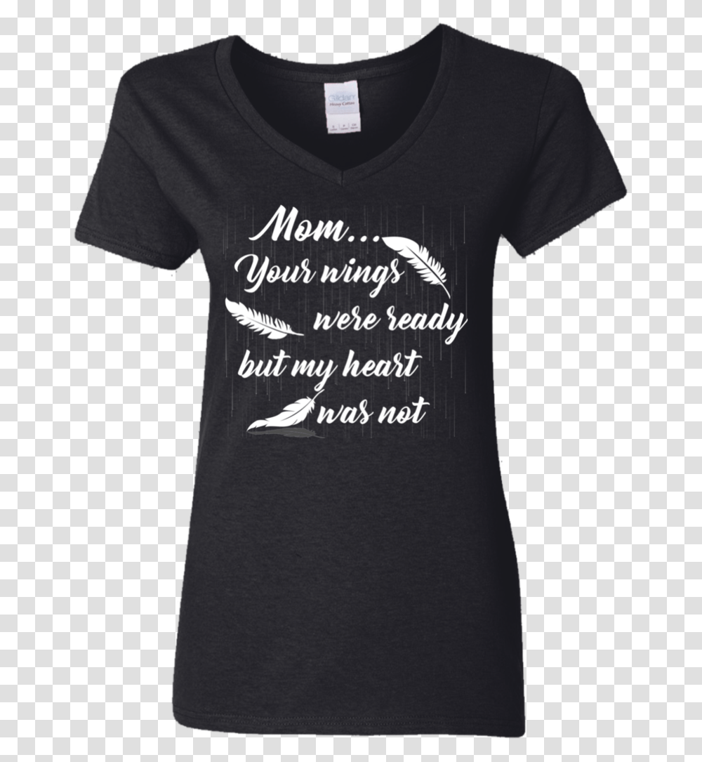 Your Wings Were Ready But My Heart Was All Women Are Created Equal But Only, Apparel, T-Shirt Transparent Png
